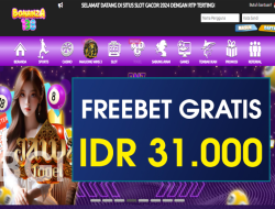BONANZA138 – FREEBET GRATIS TERBARU TANPA DEPOSIT RP 31.000