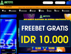 UBETOTO – FREEBET GRATIS TERBARU TANPA DEPOSIT RP 10.000